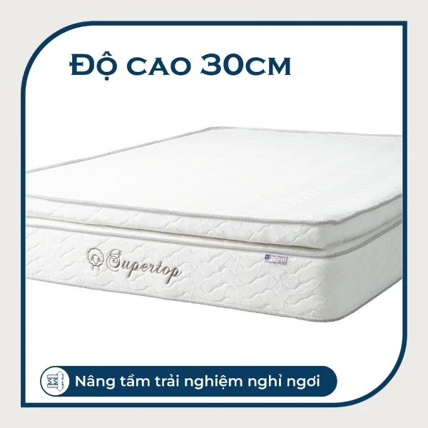 Đệm lò xo cao cấp Supertop với độ dày 30cm mang đến sự êm ái, hỗ trợ nâng đỡ tối đa